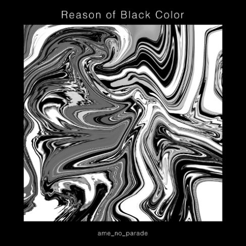 雨のパレード – Reason of Black Color