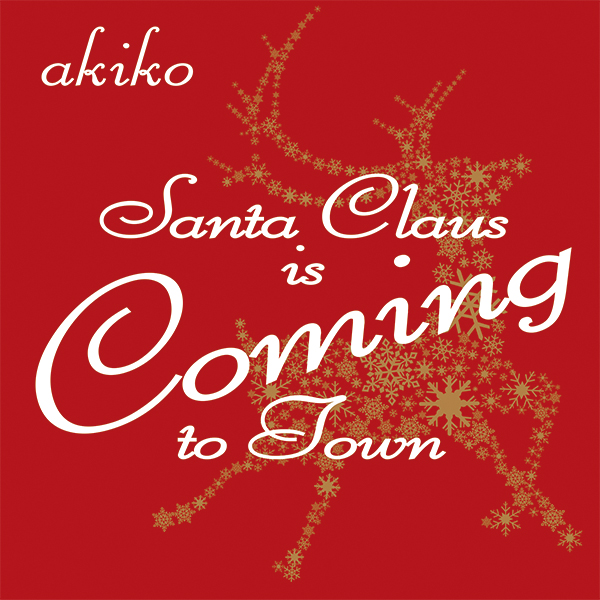 akiko – Santa Claus is Coming to Town