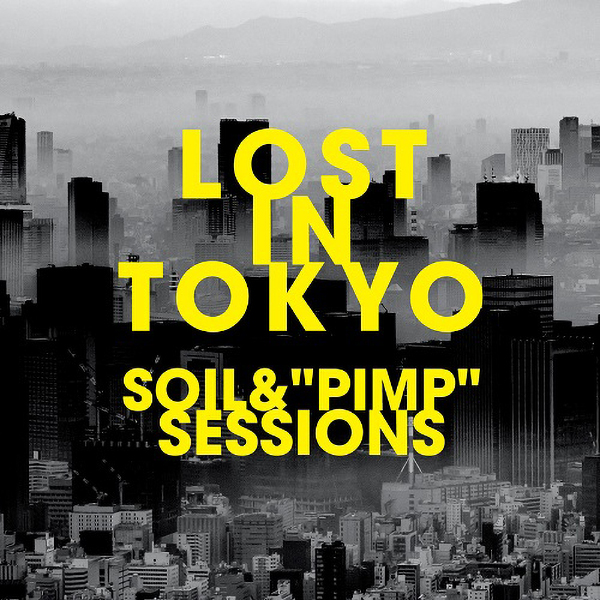 SOIL& “PIMP” SESSIONS – LOST IN TOKYO | レコードの日 オフィシャル 